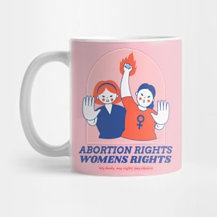 Abortion Rights - Womens Rights Mug